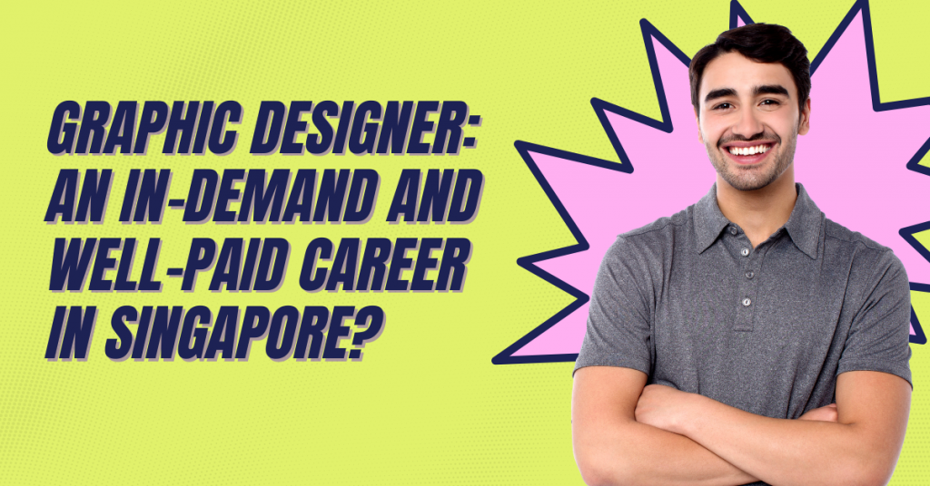 graphic-designer-an-in-demand-and-well-paid-career-in-singapore-artmeet-blog-artmeet-singapore